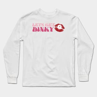 PickleBall lets get dinky Long Sleeve T-Shirt